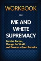 Workbook for Me and White Supremacy