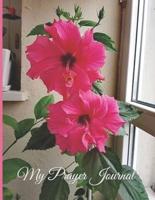 My Prayer Journal - Pink Chinese Hibiscus : A Daily Guide to Prayer and Thanksgiving