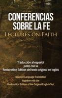 Conferencias sobre la fe (Lectures on Faith): Traducción al español junto con la Restoration Edition del texto original en inglés