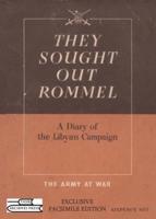 They Sought Out Rommel : A Diary of the Libyan Campaign