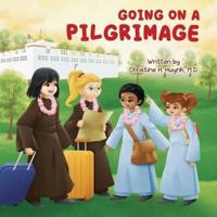Going on a Pilgrimage: Teach Kids The Virtues Of Patience, Kindness, And Gratitude From A Buddhist Spiritual Journey - For Children To Experience Their Own Pilgrimage in Buddhism!