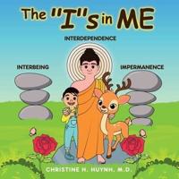 The "I"s in Me: A Children's Book On Humility, Gratitude, And Adaptability From Learning Interbeing, Interdependence, Impermanence - Big Words for Little Kids!