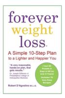Forever Weight Loss: A Simple 10-Step Plan to a Lighter and Happier You