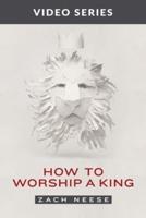 How to Worship a King