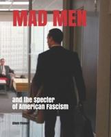 MAD MEN and the Specter of American Fascism
