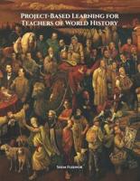 Project-Based Learning for Teachers of World History