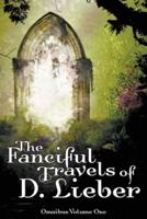 The Fanciful Travels of D. Lieber: Omnibus Volume One