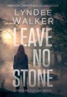 Leave No Stone: A Faith McClellan Novel