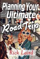 Planning Your Ultimate Road Trip