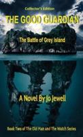 The Good Guardian:  The Battle of Grey Island: Collector's Edition