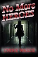 No More Heroes:  A Philip Chandler Mystery