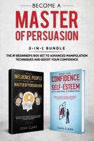 Become A Master of Persuasion 2-in-1 Bundle: How to Influence People + 5 Hours of Positive Affirmations - The #1 Beginner's Box Set to Advanced Manipulation Techniques and Boost Your Confidence