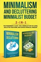 Minimalism Decluttering and Minimalist Budget 2-in-1 Book: The #1 Beginner's Box Set for A Minimalist Way of Living, Declutter Your Home, and Achieve Financial Freedom