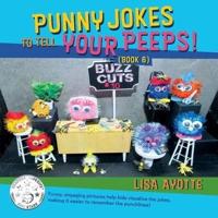 Punny Jokes To Tell Your Peeps! (Book 6)
