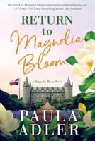 Return to Magnolia Bloom, a Magnolia Bloom Novel