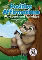 Positive Affirmations Workbook and Activities: Companion Workbook to Sloan the Sloth Loves Being Different. For Boys and Girls, Ages 7-11