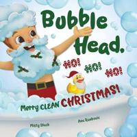 Bubble Head, HO! HO! HO!