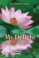 My Delight Is In Him