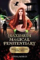 Maximum Magical Penitentiary: Deadly Fugitive
