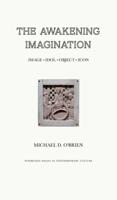 The Awakening Imagination: Image, Idol, Object, Icon