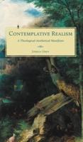 Contemplative Realism: A Theological-Aesthetical Manifesto