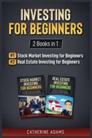 Investing for Beginners : 2 Books in 1: Stock Market Investing for Beginners and Real Estate Investing for Beginners
