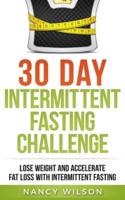 30 Day Intermittent Fasting Challenge: Lose Weight and Accelerate Fat Loss with Intermittent Fasting