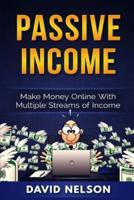 Passive Income: Make Money Online With Multiple Streams Of Income