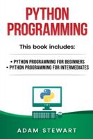 Python Programming : Python Programming for Beginners, Python Programming for Intermediates