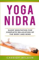 Yoga Nidra: Sleep Meditation For Complete Relaxation of the Body and Mind