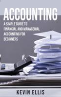 Accounting : A Simple Guide to Financial and Managerial Accounting for Beginners