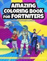 Amazing Coloring Book for Fortniters