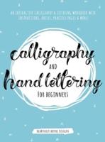 Calligraphy and Hand Lettering for Beginners: An Interactive Calligraphy & Lettering Workbook With Guides, Instructions, Drills, Practice Pages & More!