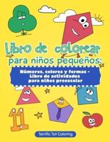 Libro de colorear para niños pequeños: Números, colores y formas - Libro de actividades para niños preescolar (Spanish Edition)