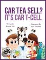 Car Tea Sell? It's CAR T-Cell: A Story About Cancer Immunotherapy for Children