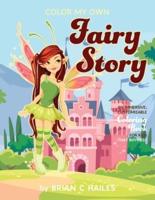 Color My Own Fairy Story: An Immersive, Customizable Coloring Book for Kids (That Rhymes!)