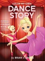 Color My Own Dance Story: An Immersive, Customizable Coloring Book for Kids (That Rhymes!)