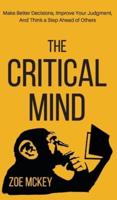 The Critical Mind: Make Better Decisions, Improve Your Judgment, and Think a Step Ahead of Others
