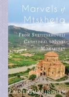 Marvels of Mtskheta: From Svetitskhoveli Cathedral to Jvari Monastery