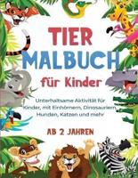 Tier Malbuch für Kinder: Unterhaltsame Aktivität für Kinder, mit Einhörnern, Dinosauriern, Hunden, Katzen und mehr