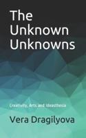 The Unknown Unknowns: Creativity, Arts and Ideasthesia