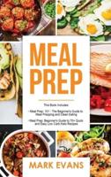 Meal Prep: 2 Manuscripts - Beginner's Guide to 70+ Quick and Easy Low Carb Keto Recipes to Burn Fat and Lose Weight Fast & Meal Prep 101: The Beginner's Guide to Meal Prepping and Clean Eating