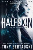 Halfskin (Large Print Edition): A Technothriller