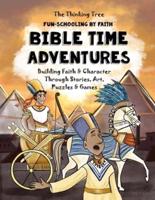 Bible Time Adventures - Fun-Schooling By Faith : Building Faith & Character  Through Stories, Art, Puzzles & Games - 30 Bible Tales in 30 Days - The Thinking Tree