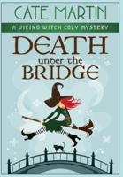 Death under the Bridge: A Viking Witch Cozy Mystery