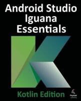 Android Studio Iguana Essentials - Kotlin Edition