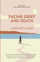 Facing Grief and Death: Living with Dying