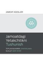 Jamoatdagi Yetakchilikni Tushunish (Understanding Church Leadership) (Uzbek Latin)