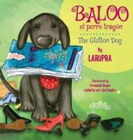 Baloo El Perro Tragón / Baloo The Glutton Dog