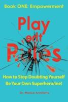 Play the Rules: Book One - Empowerment